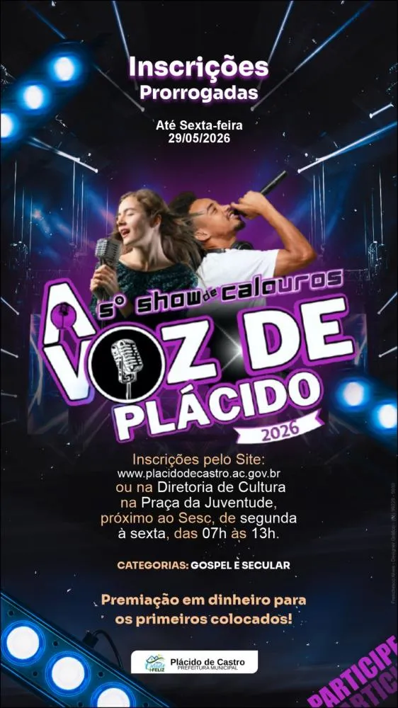 Prefeitura de Plácido de Castro prorroga inscrições para o 5º Show de Calouros - A Voz de Plácido 2026